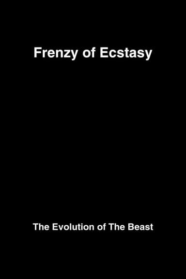 Frenzy of Ecstasy: The Evolution of The Beast
