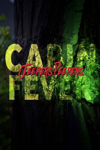 Cabin Fever Jeepers Peepers