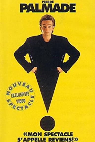 Pierre Palmade : Mon spectacle s'appelle reviens !