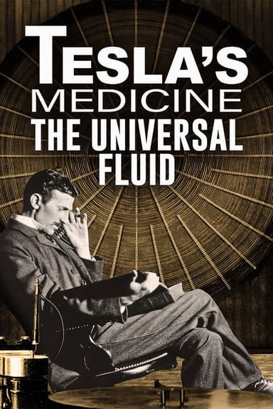 Tesla's Medicine - The Universal Fluid