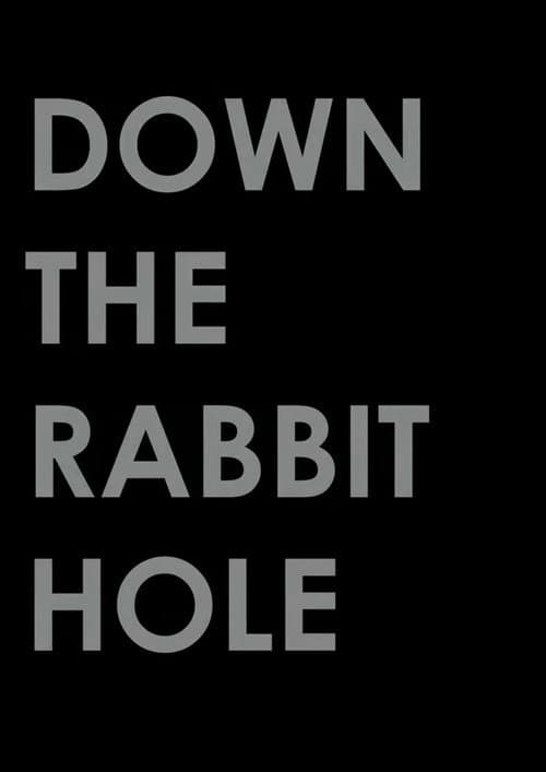 Down the Rabbit Hole