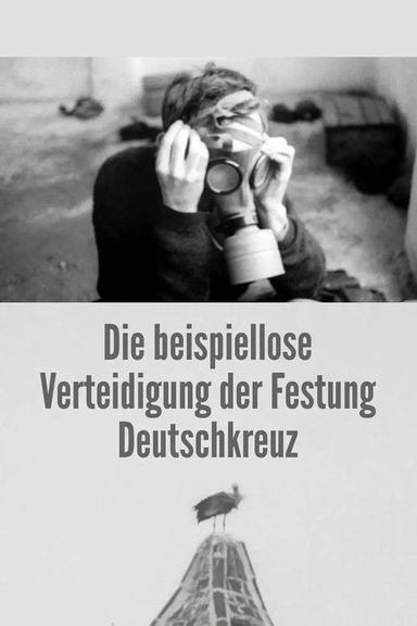 The Unprecedented Defence of the Fortress Deutschkreuz
