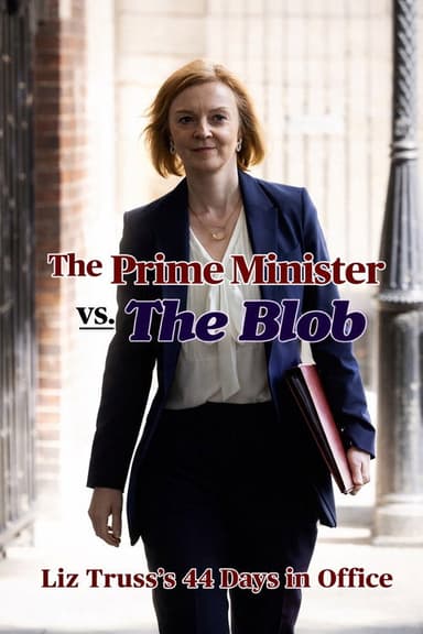 The Prime Minister vs the Blob: Liz Truss's 44 Days in Office