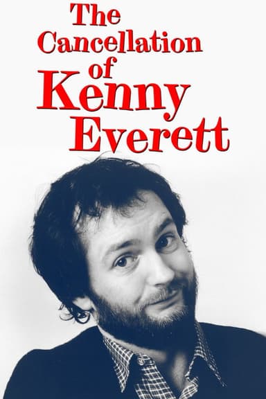 The Cancellation Of Kenny Everett