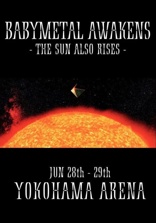 BABYMETAL AWAKENS - THE SUN ALSO RISES