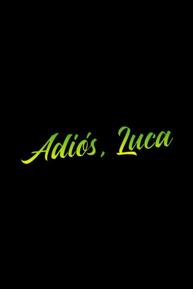 Goodbye, Luca