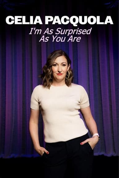 Celia Pacquola: I'm As Surprised As You Are