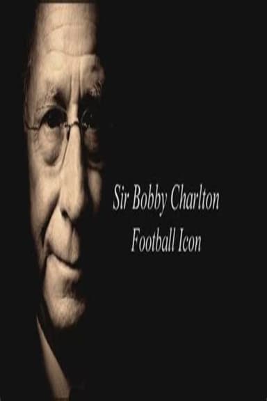 Sir Bobby Charlton: Football Icon