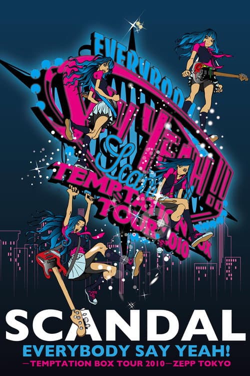 SCANDAL - EVERYBODY SAY YEAH! -TEMPTATION BOX TOUR 2010- ZEPP TOKYO