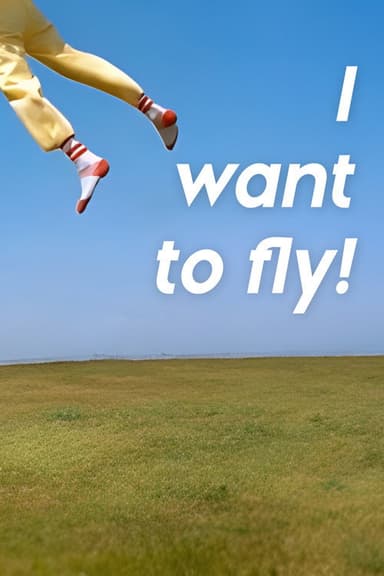 I Want to Fly