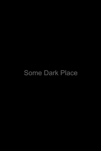 Some Dark Place