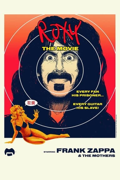 Frank Zappa & The Mothers: Roxy: The Movie