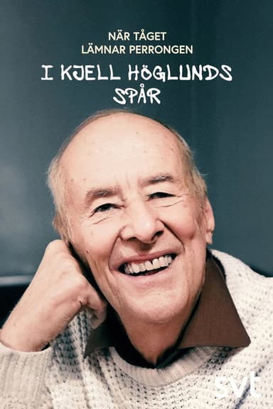 När tåget lämnar perrongen - i Kjell Höglunds spår