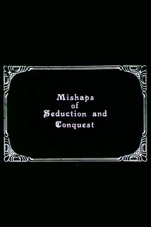 Mishaps of Seduction and Conquest