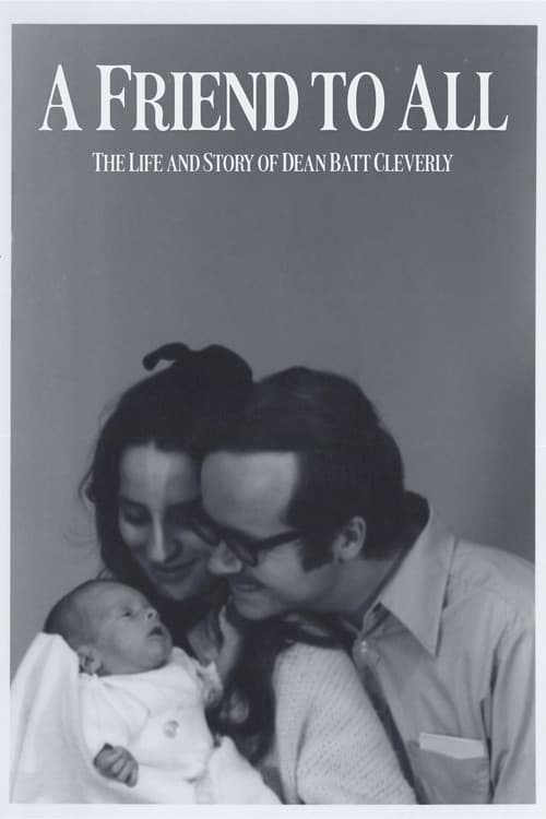 A Friend to All: The Life and Story of Dean Batt Cleverly