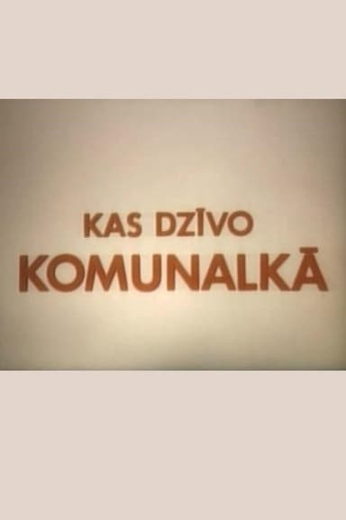 Kas dzīvo komunalkā