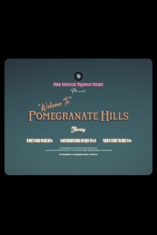 "Welcome to" Pomegranate Hills