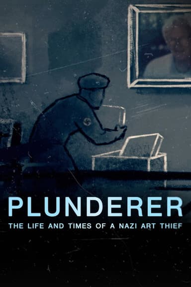 Plunderer: The Life and Times of a Nazi Art Thief