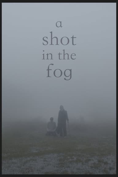 A Shot in the Fog