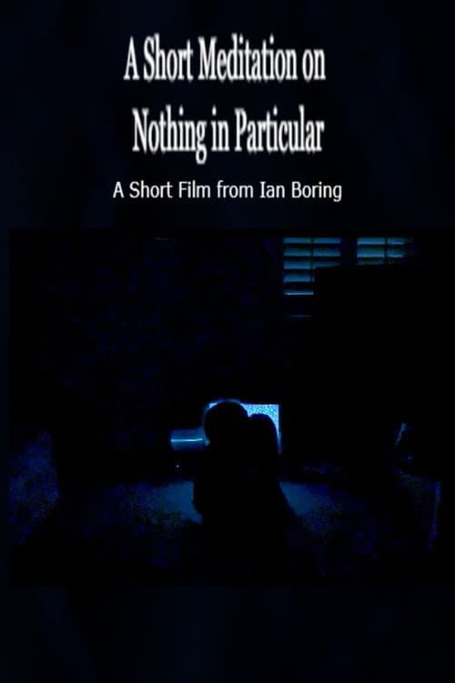 A Short Meditation on Nothing in Particular