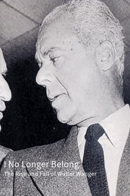 I No Longer Belong: The Rise and Fall of Walter Wanger