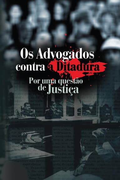 Os Advogados contra a Ditadura: Por uma questão de Justiça