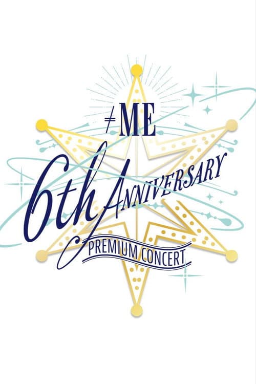 ≠ME 6th ANNIVERSARY PREMIUM CONCERT