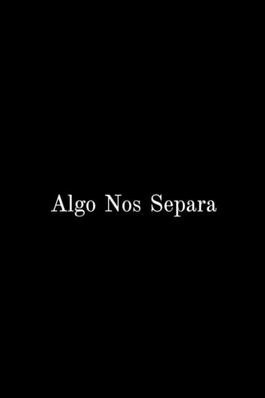 Algo nos separa