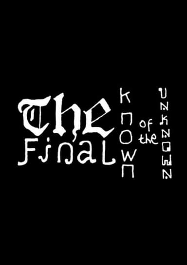 The Final Known of the Unknown
