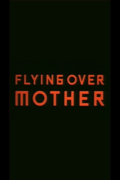 Flying Over Mother
