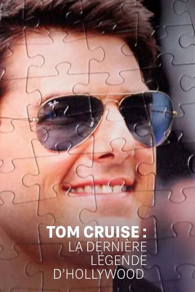 Tom Cruise : la dernière légende d'Hollywood
