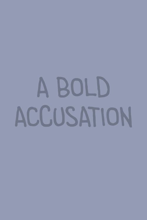A Bold Accusation