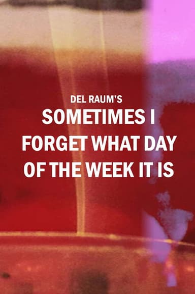 Sometimes I Forget What Day of the Week It Is