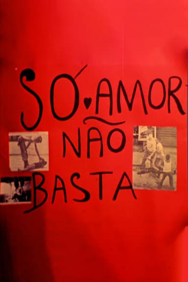 Só Amor Não Basta