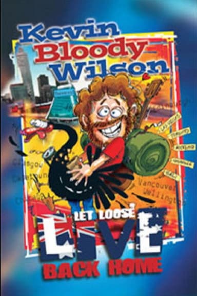 Kevin Bloody Wilson: Let Loose Live Back Home