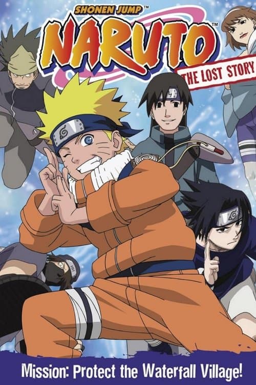 Naruto: The Lost Story - Mission: Protect the Waterfall Village!