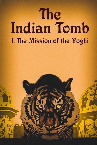 The Indian Tomb, Part I: The Mission of the Yoghi