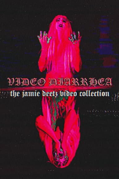 VIDEO DIARRHEA: The Jamie Deetz Video Collection