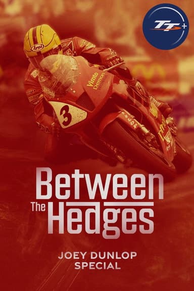 Between the Hedges - Joey Dunlop Special