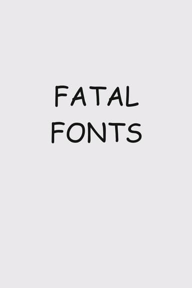 Fatal Fonts