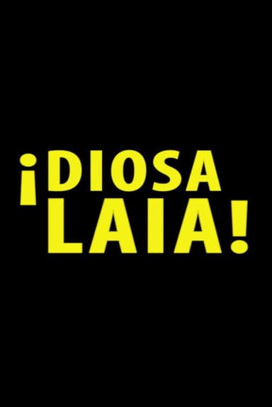 ¡Diosa Laia!