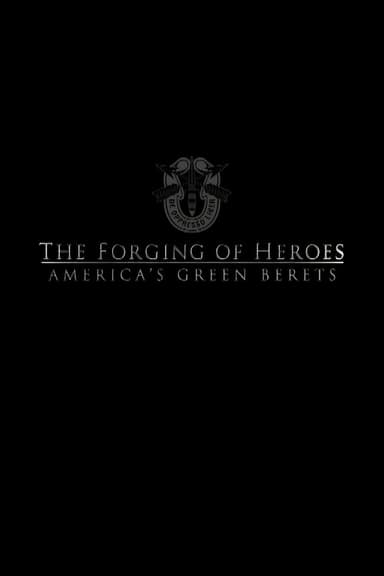 The Forging of Heroes: America’s Green Berets