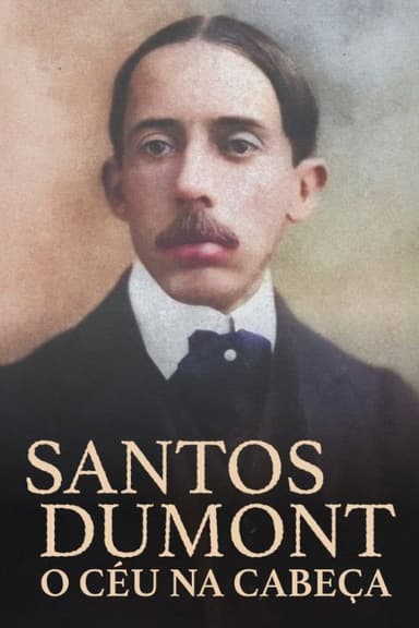 Santos Dumont, O Céu na Cabeça