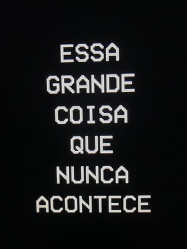Essa Grande Coisa que Nunca Acontece