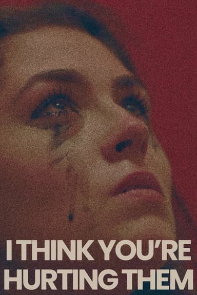 I Think You're Hurting Them